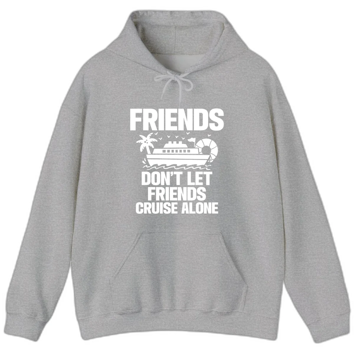 Friends Don't Let Friends Cruise Alone Hoodie in Sport Grey