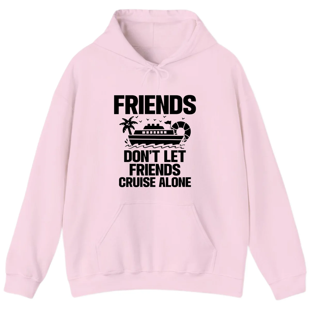 Friends Don't Let Friends Cruise Alone Hoodie in Light Pink