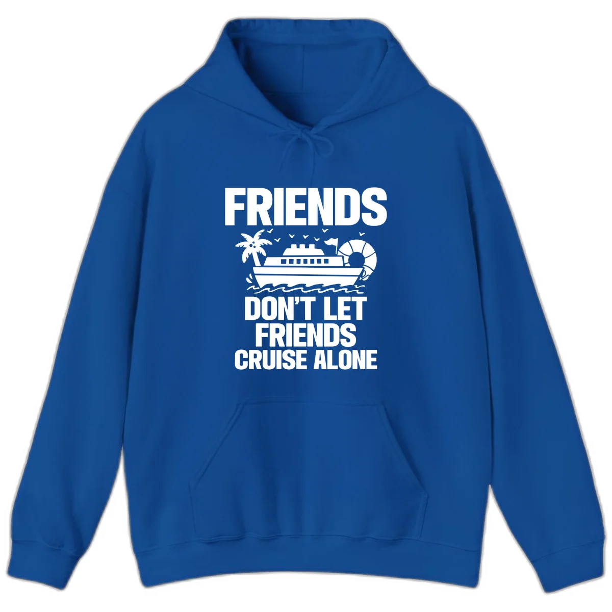 Friends Don't Let Friends Cruise Alone Hoodie in Royal