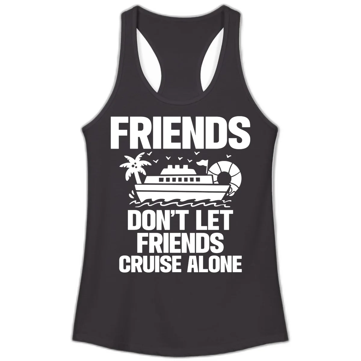 Friends Don't Let Friends Cruise Alone Ladies Tank in Black