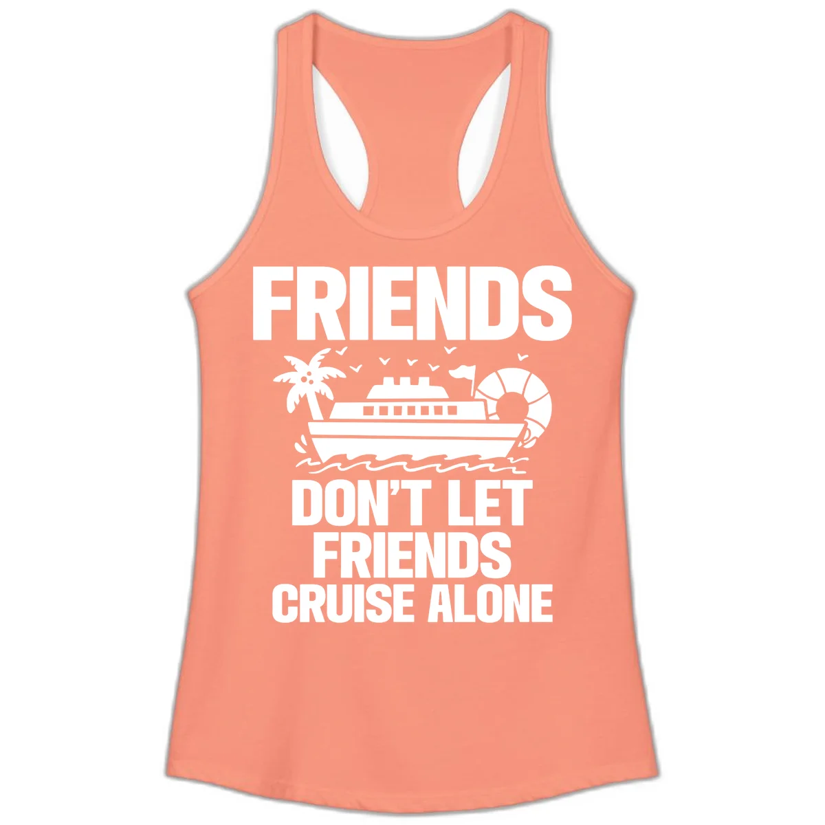 Friends Don't Let Friends Cruise Alone Ladies Tank in Solid Light Orange