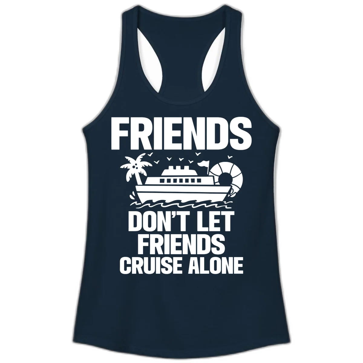 Friends Don't Let Friends Cruise Alone Ladies Tank in Solid Midnight Navy