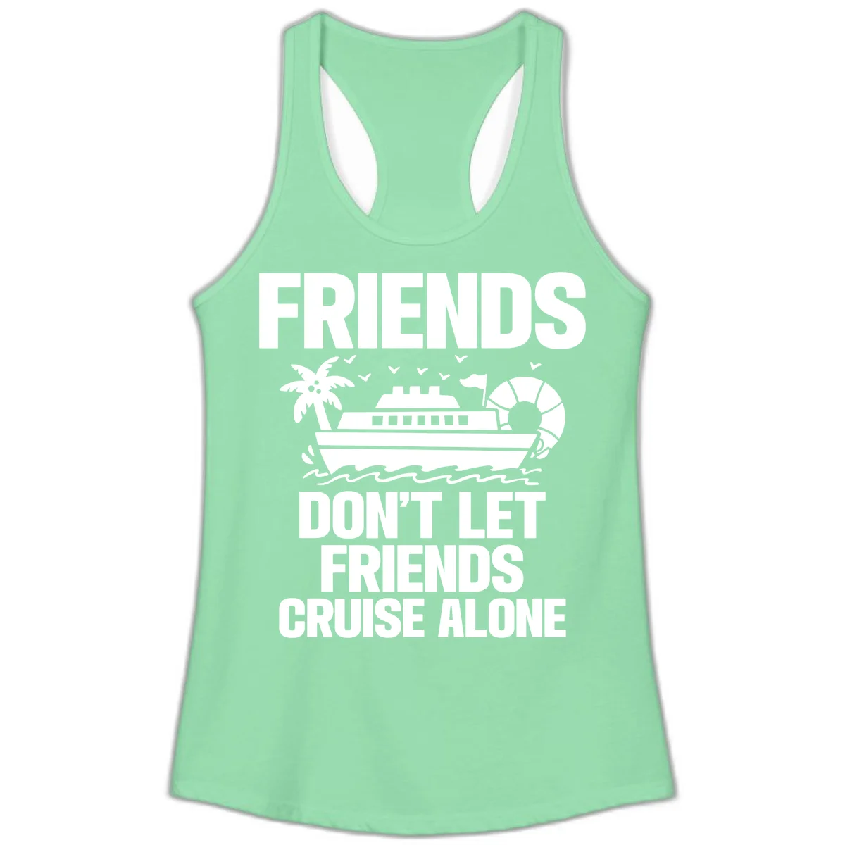 Friends Don't Let Friends Cruise Alone Ladies Tank in Solid Mint