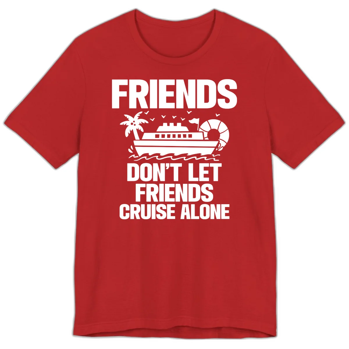 Friends Don't Let Friends Cruise Alone Premium T-Shirt in Red