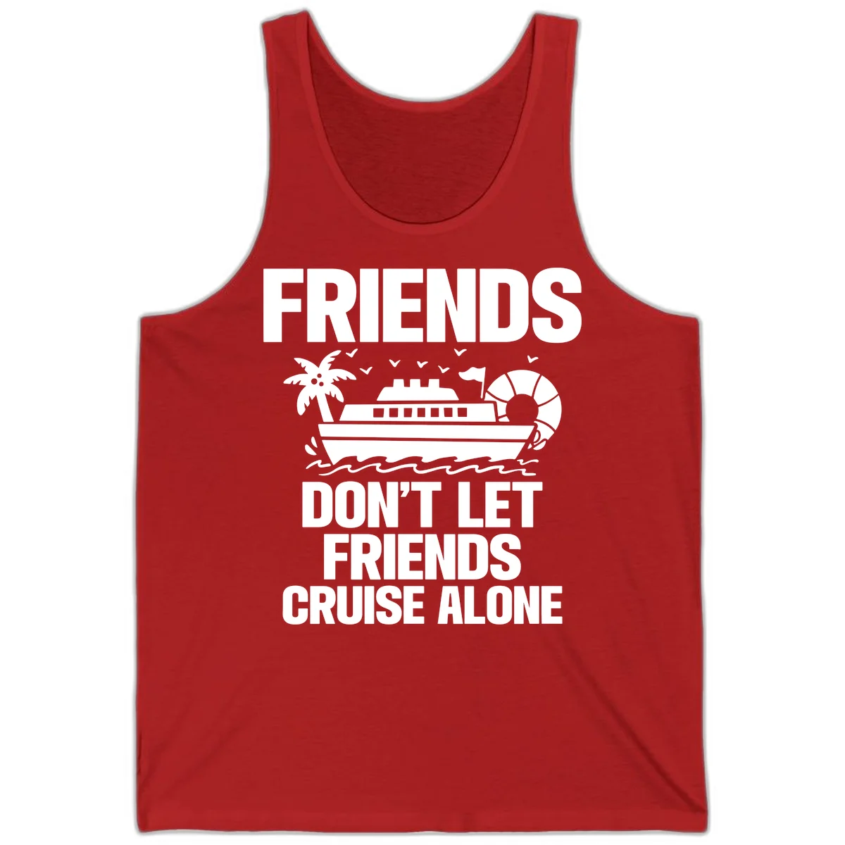 Friends Don't Let Friends Cruise Alone Tank in Red