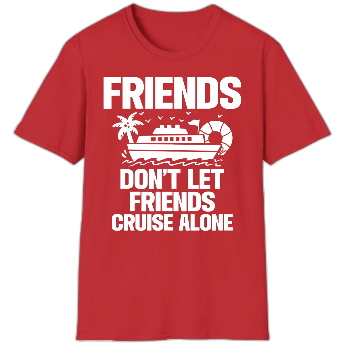 Friends Don't Let Friends Cruise Alone T-Shirt in Red