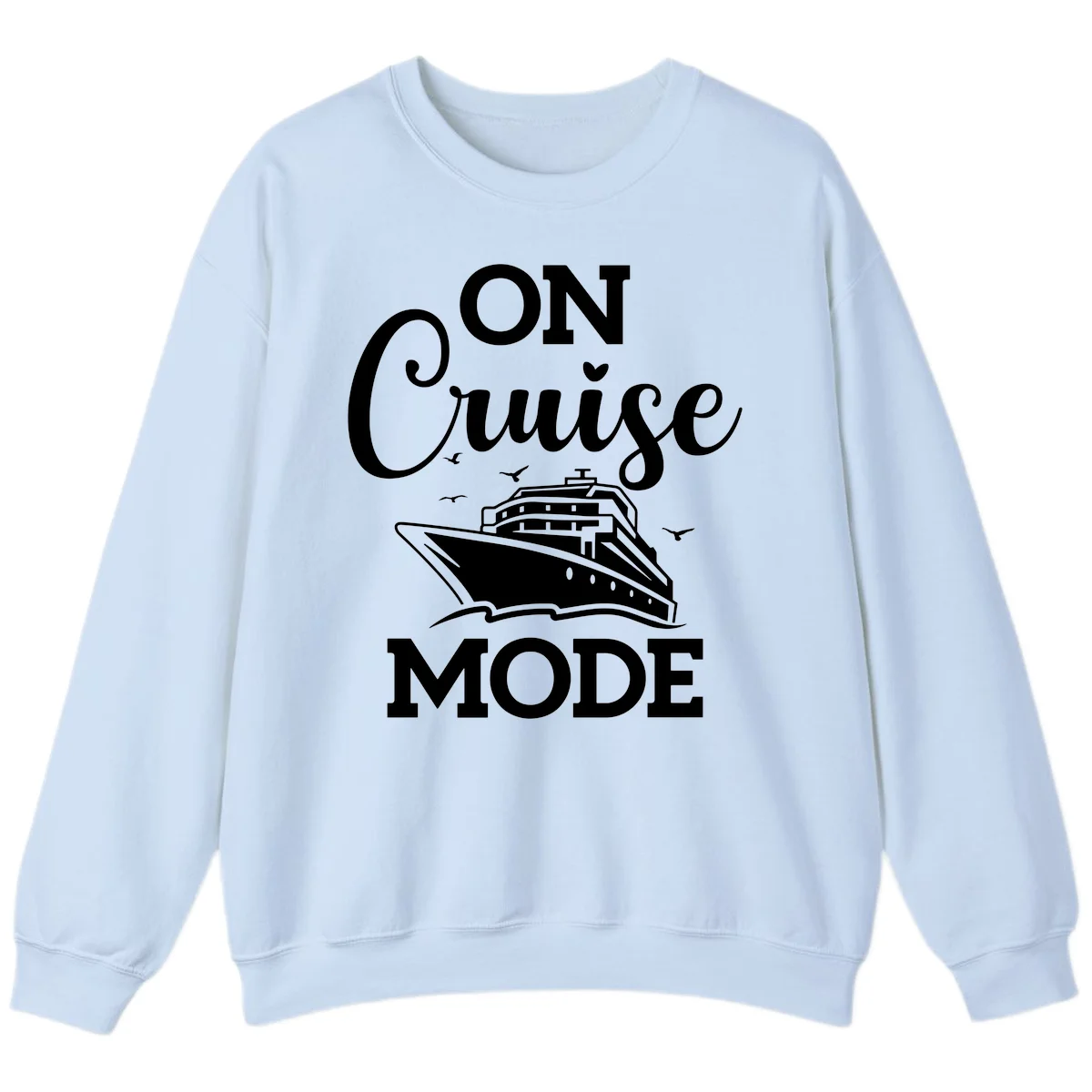 On Cruise Mode Cruise Vacation Sweatshirt in Light Blue