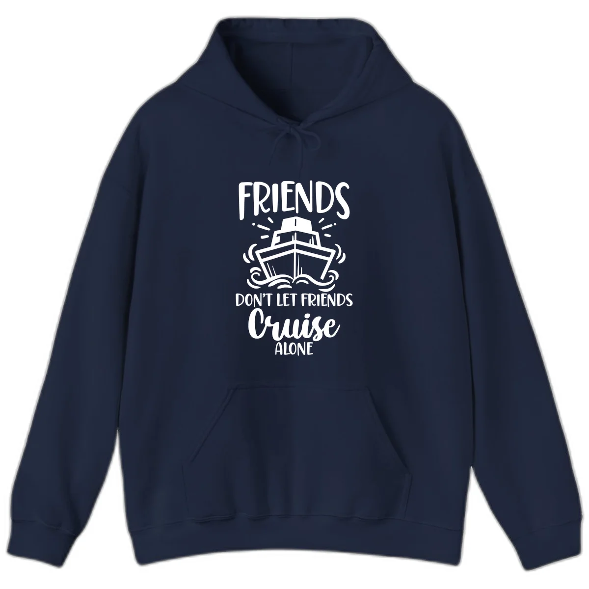 Friends Don't Let Friends Cruise Alone Hoodie in Navy