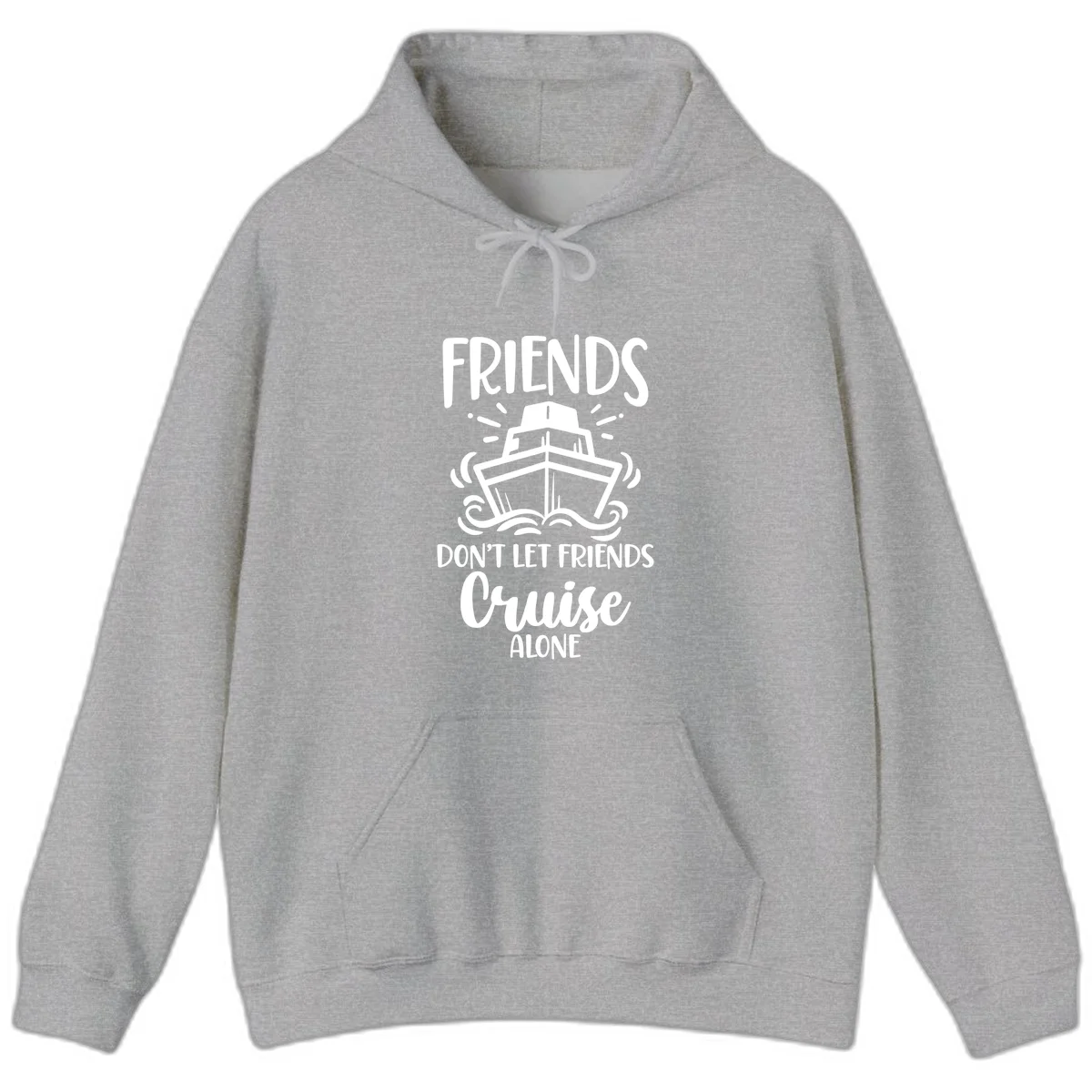 Friends Don't Let Friends Cruise Alone Hoodie in Sport Grey