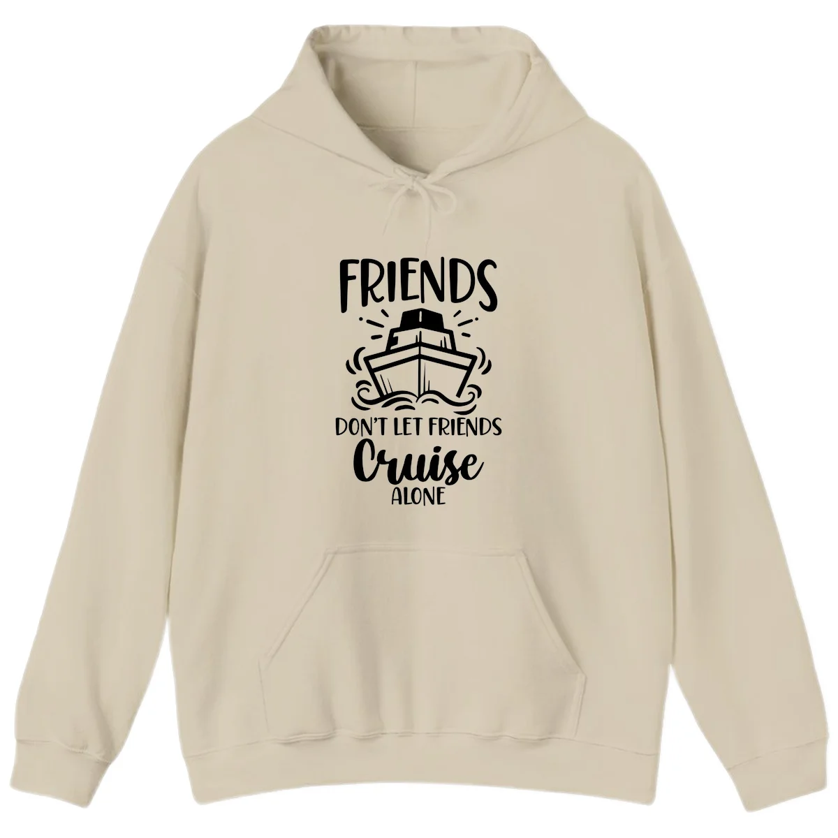 Friends Don't Let Friends Cruise Alone Hoodie in Sand