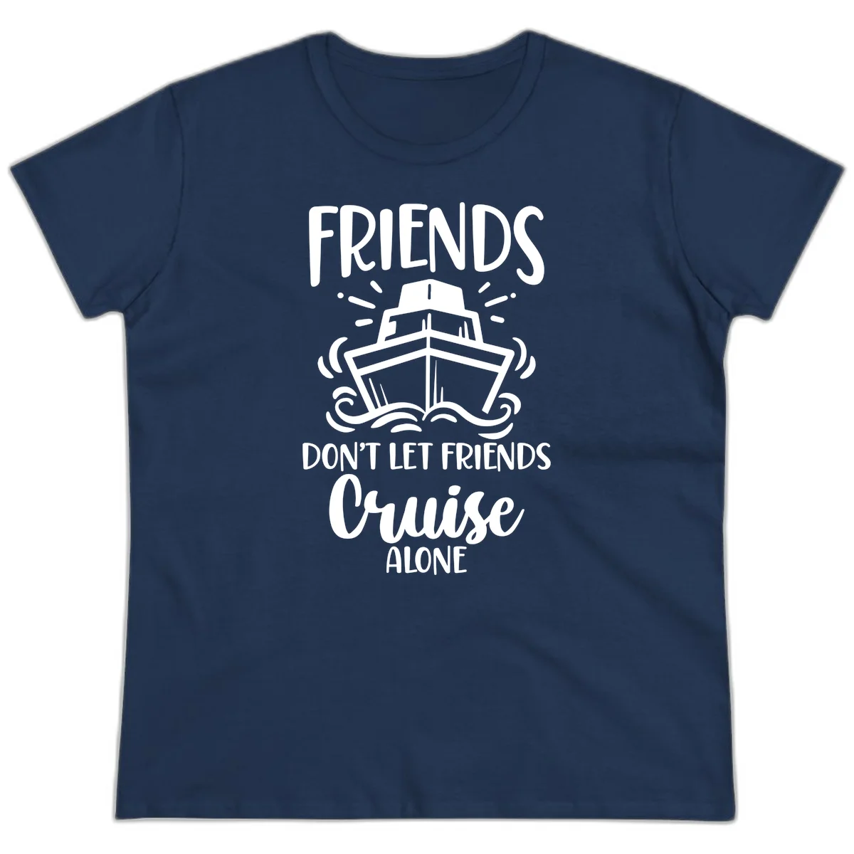 Friends Don't Let Friends Cruise Alone Ladies Tee in Navy