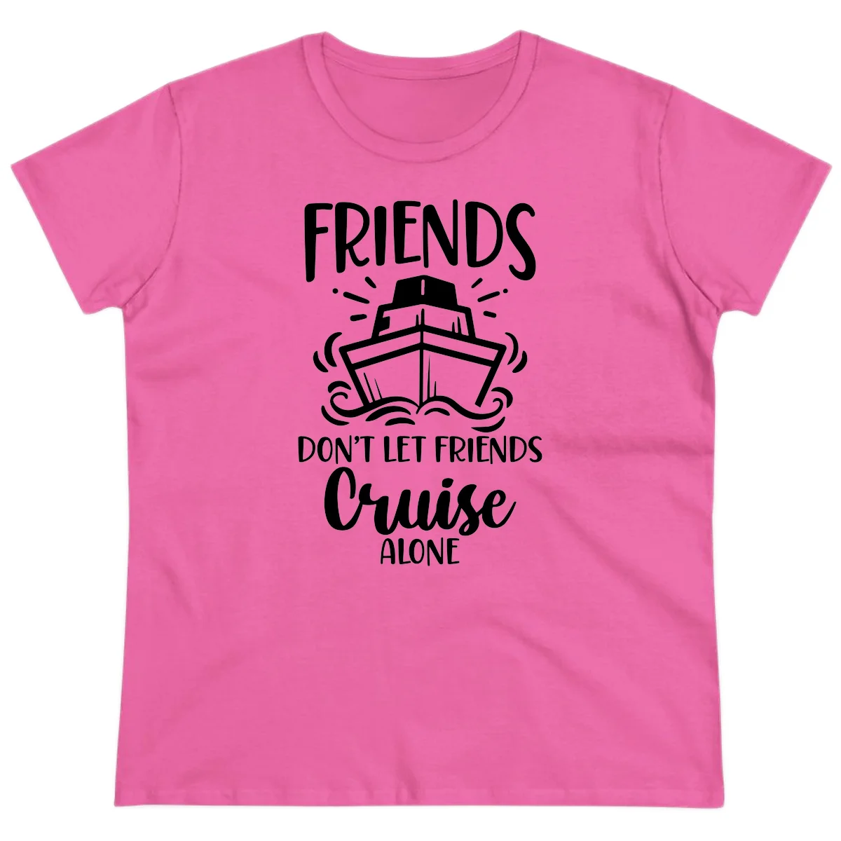 Friends Don't Let Friends Cruise Alone Ladies Tee in Azalea