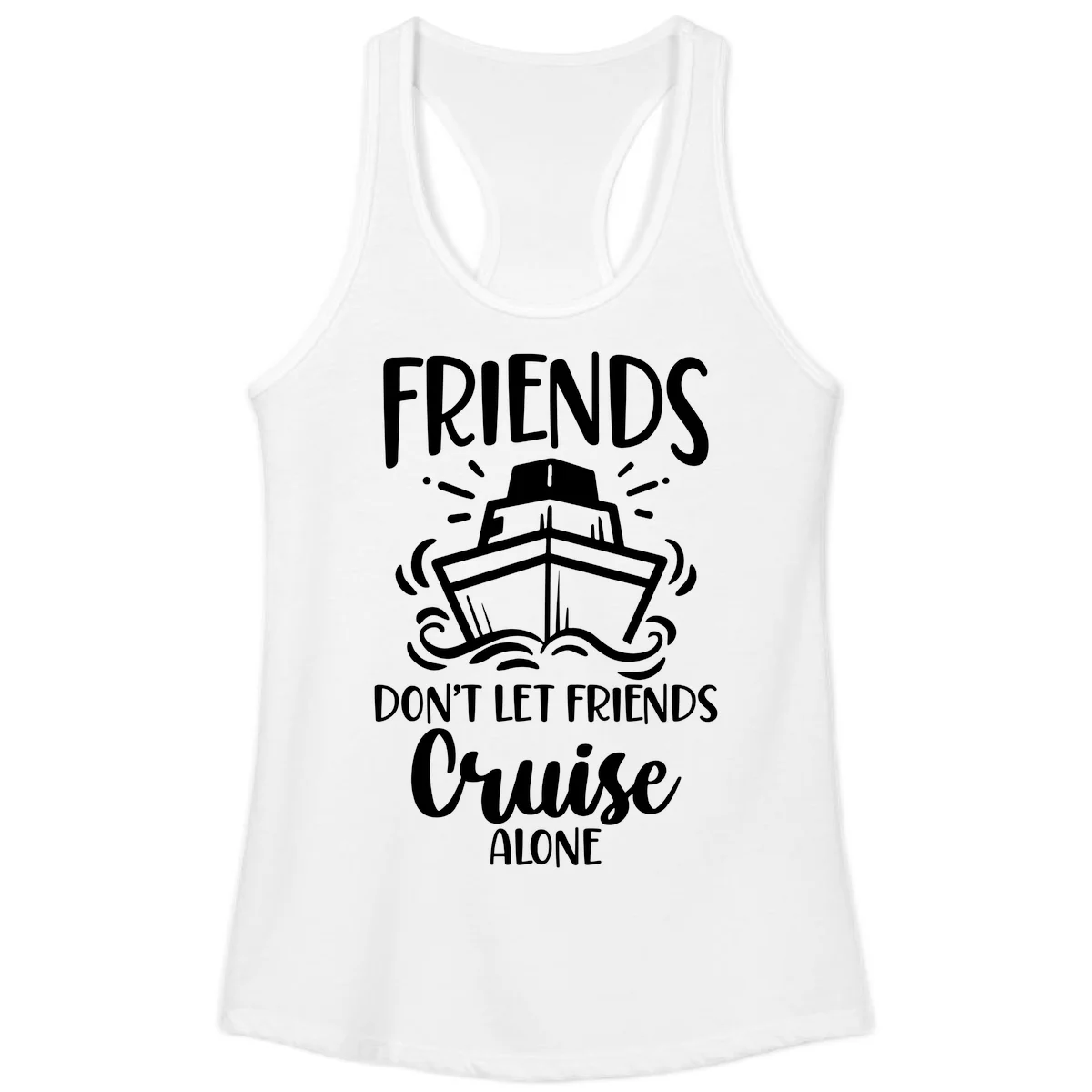 Friends Don't Let Friends Cruise Alone Ladies Tank in White