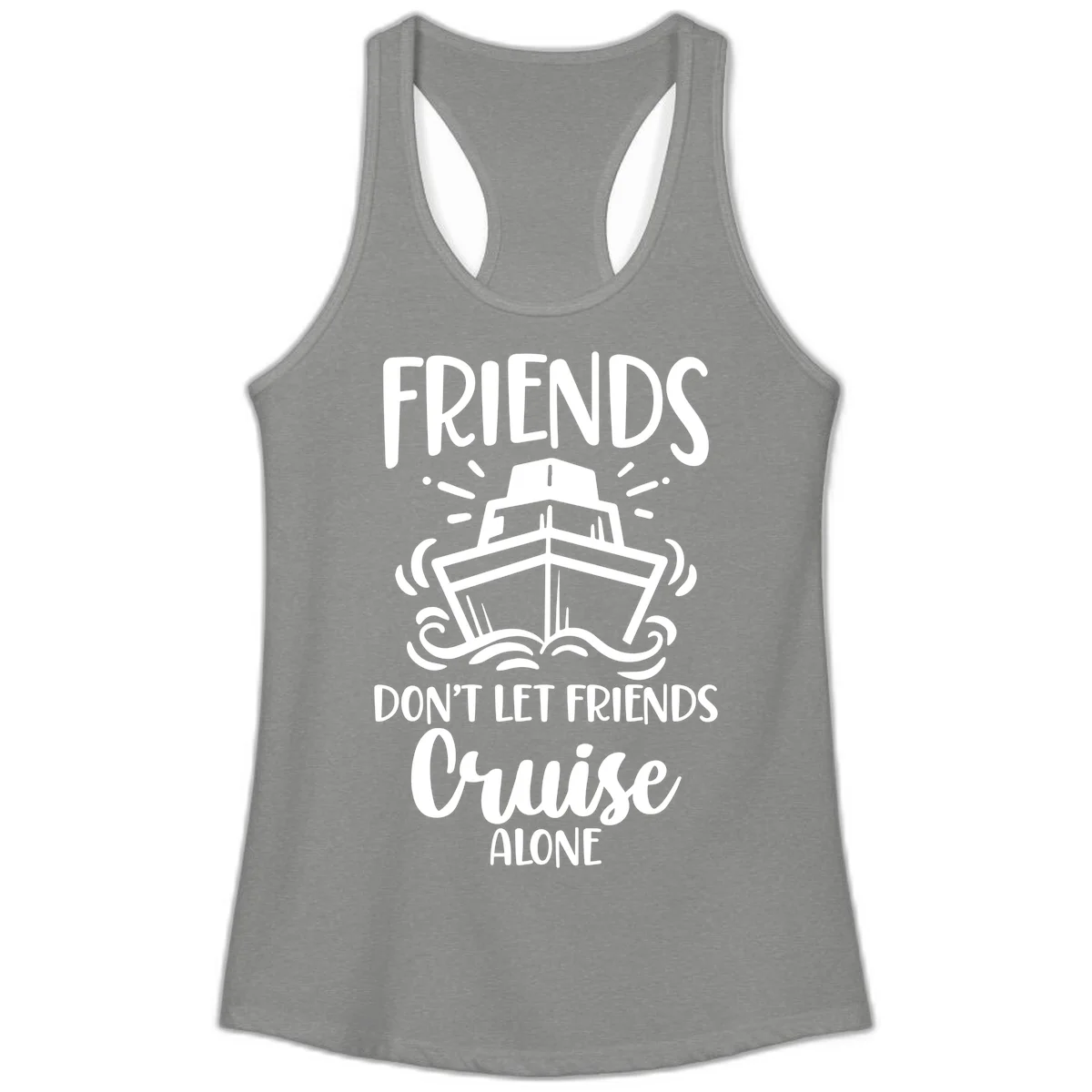 Friends Don't Let Friends Cruise Alone Ladies Tank in Heather Grey