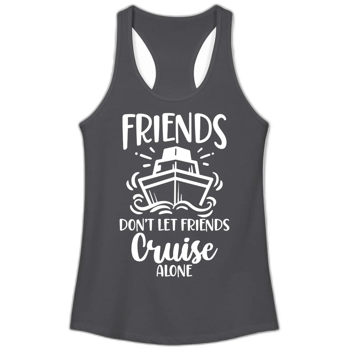 Friends Don't Let Friends Cruise Alone Ladies Tank in Solid Dark Gray