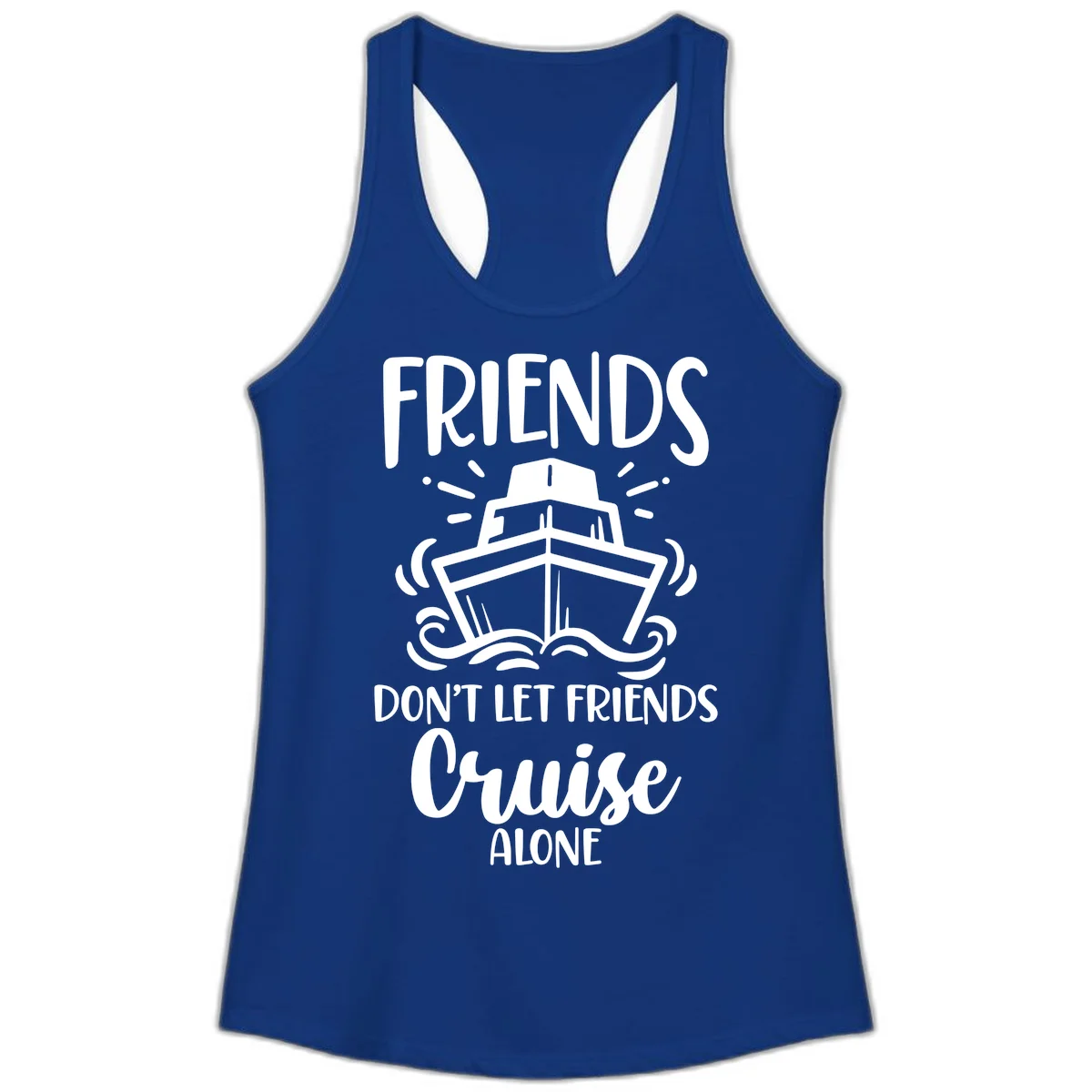 Friends Don't Let Friends Cruise Alone Ladies Tank in Solid Royal