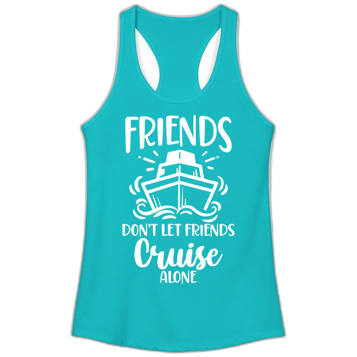Friends Don't Let Friends Cruise Alone Ladies Tank in Tahiti Blue