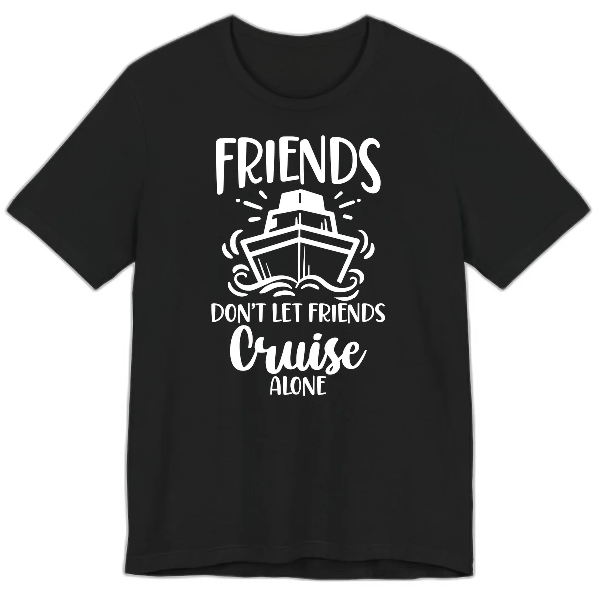 Friends Don't Let Friends Cruise Alone Premium T-Shirt in Black