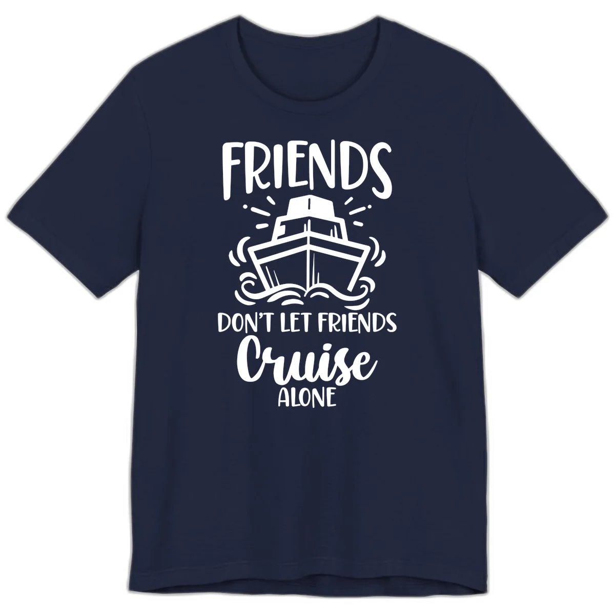 Friends Don't Let Friends Cruise Alone Premium T-Shirt in Navy