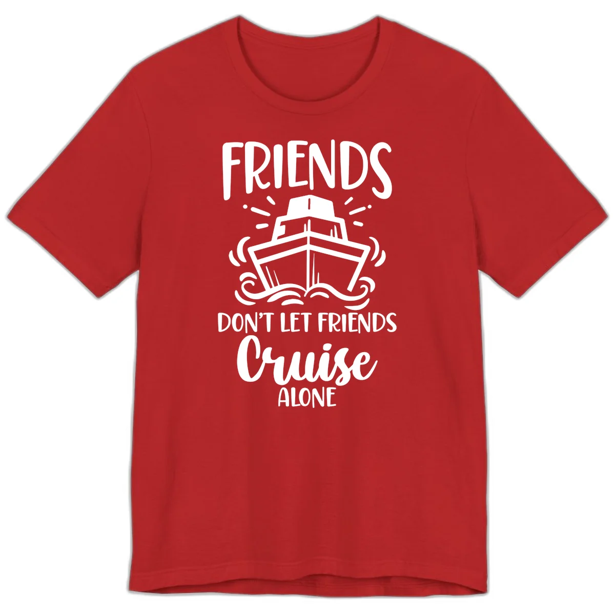 Friends Don't Let Friends Cruise Alone Premium T-Shirt in Red