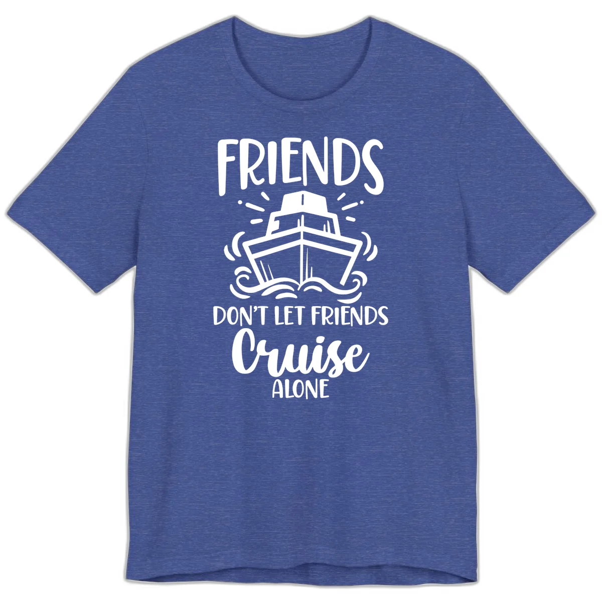 Friends Don't Let Friends Cruise Alone Premium T-Shirt in Heather True Royal
