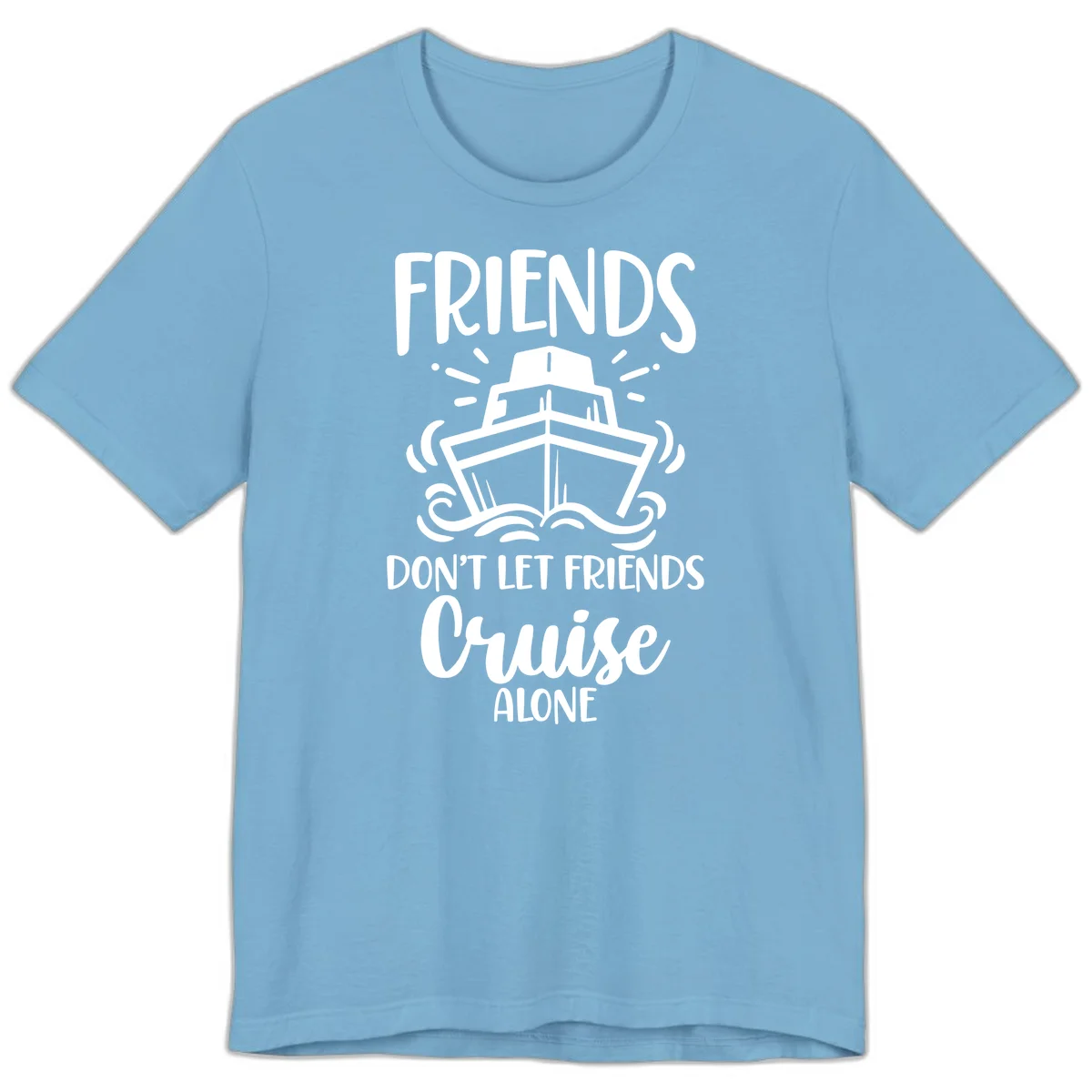 Friends Don't Let Friends Cruise Alone Premium T-Shirt in Ocean Blue
