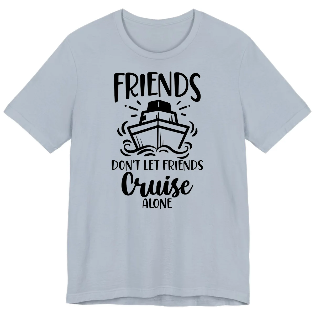 Friends Don't Let Friends Cruise Alone Premium T-Shirt in Light Blue