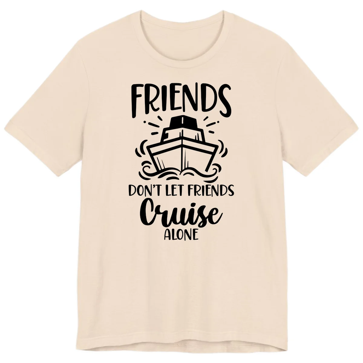 Friends Don't Let Friends Cruise Alone Premium T-Shirt in Soft Cream