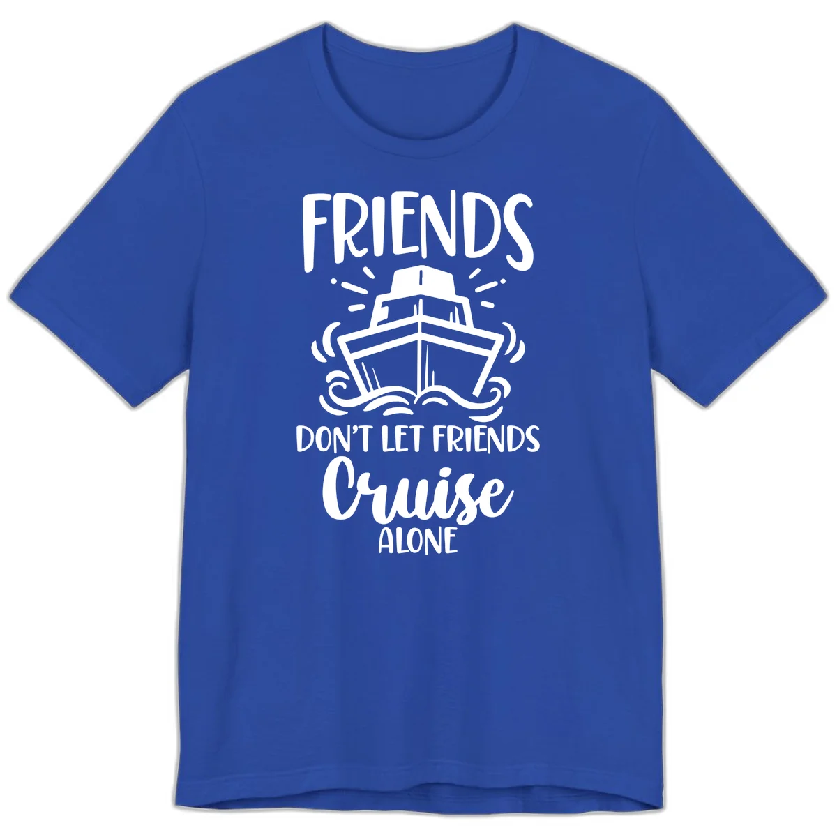 Friends Don't Let Friends Cruise Alone Premium T-Shirt in True Royal
