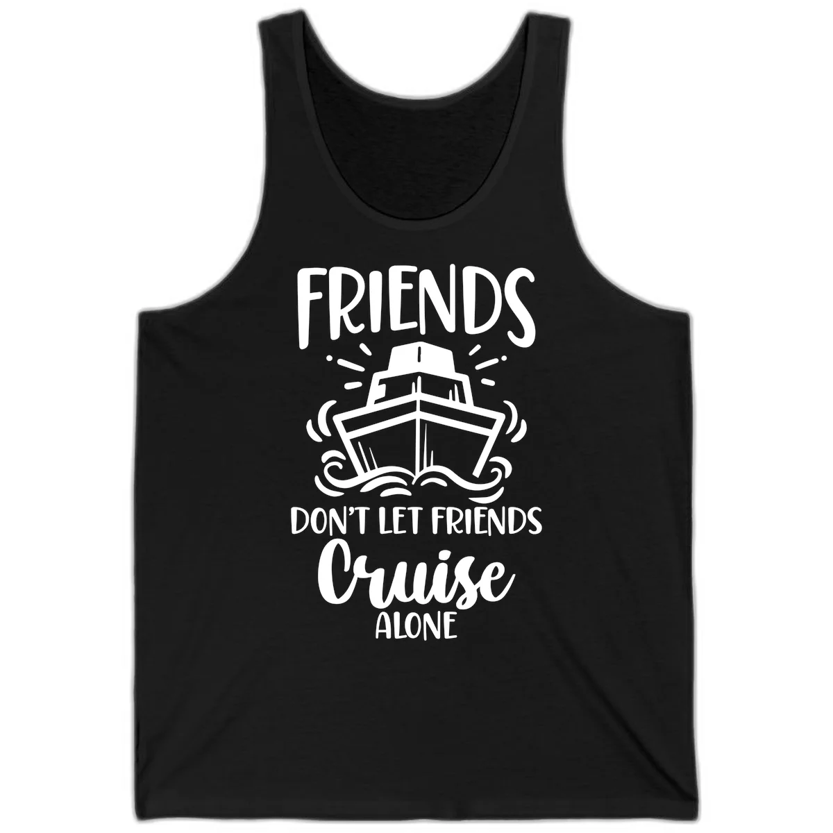 Friends Don't Let Friends Cruise Alone Tank in Black