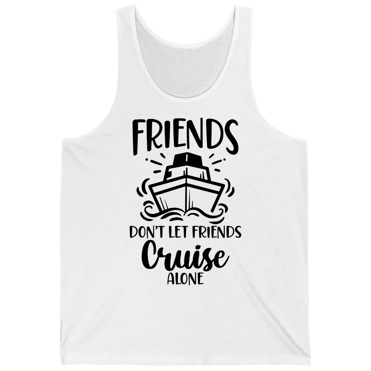 Friends Don't Let Friends Cruise Alone Tank in White
