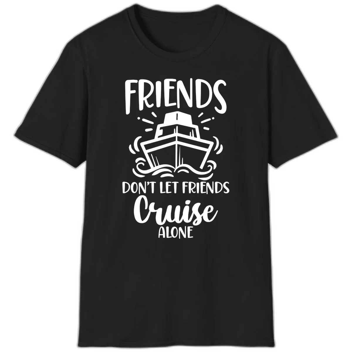 Friends Don't Let Friends Cruise Alone T-Shirt in Black