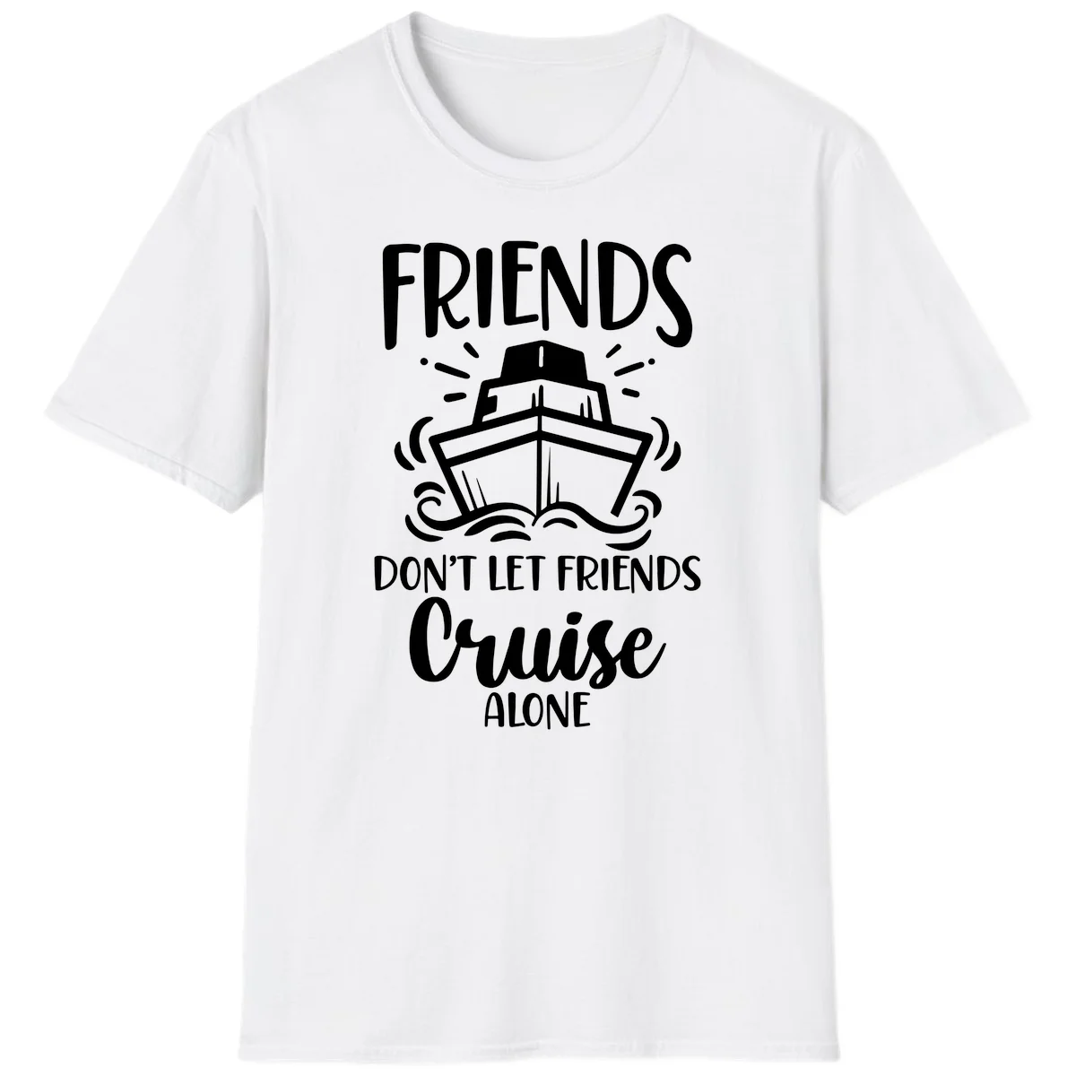 Friends Don't Let Friends Cruise Alone T-Shirt in White