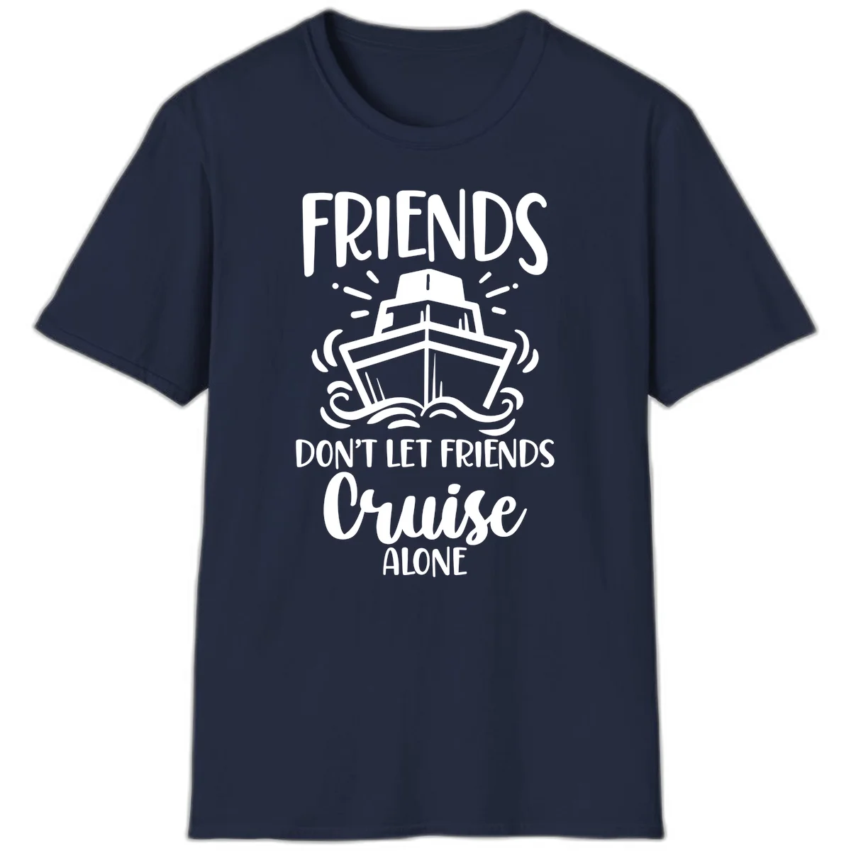 Friends Don't Let Friends Cruise Alone T-Shirt in Navy