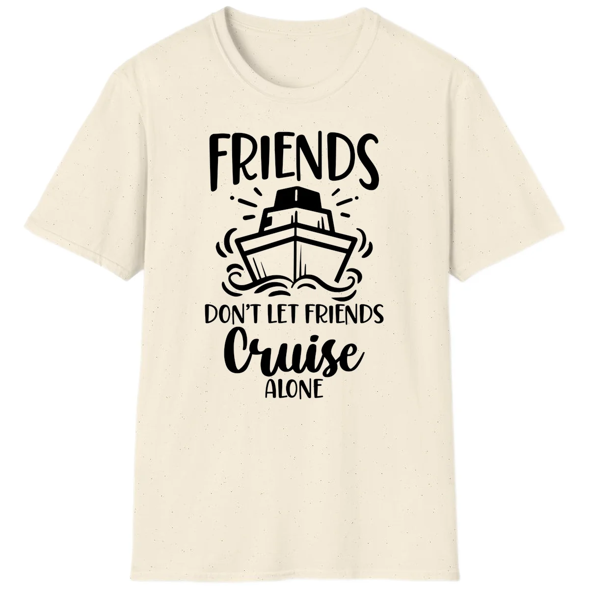 Friends Don't Let Friends Cruise Alone T-Shirt in Natural