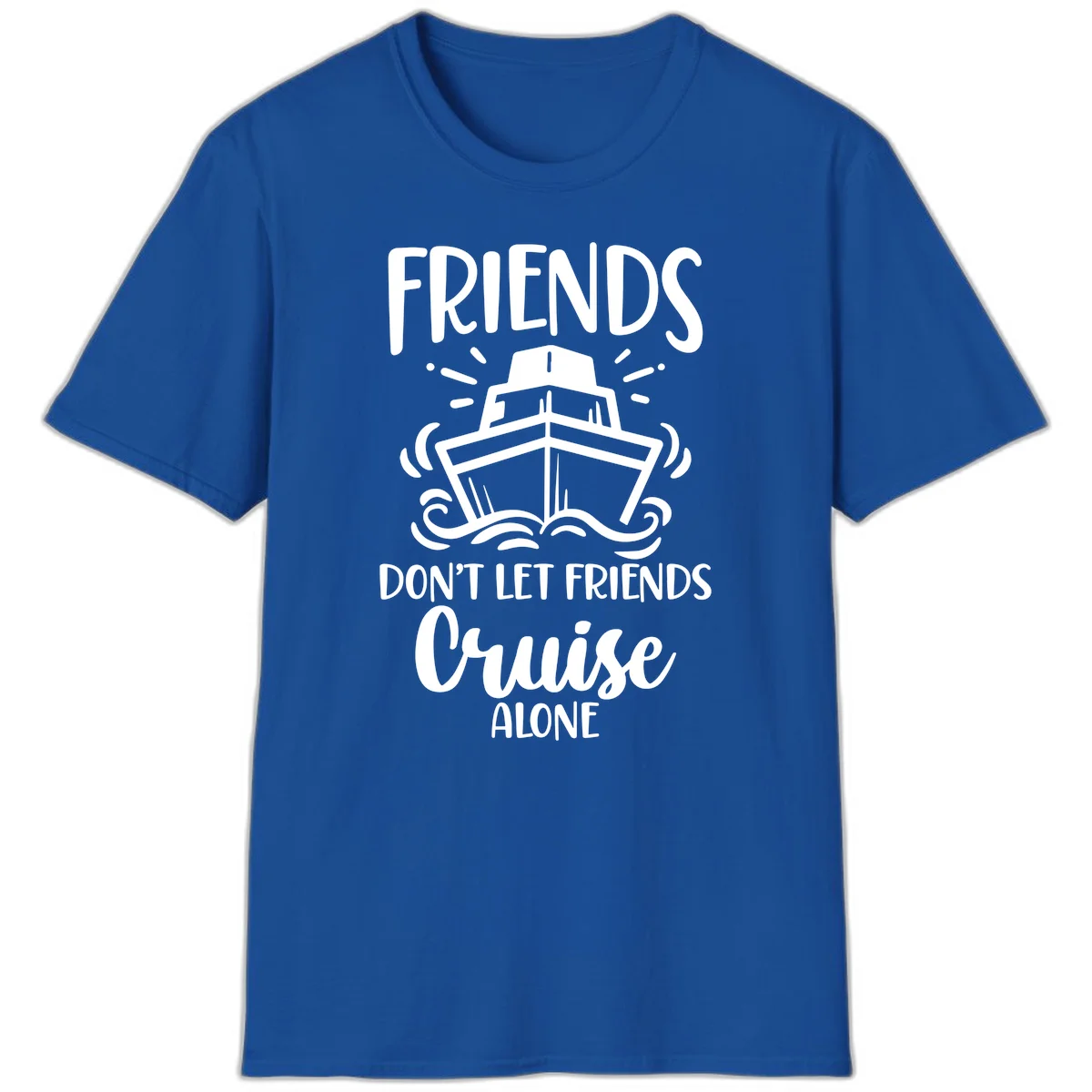 Friends Don't Let Friends Cruise Alone T-Shirt in Royal
