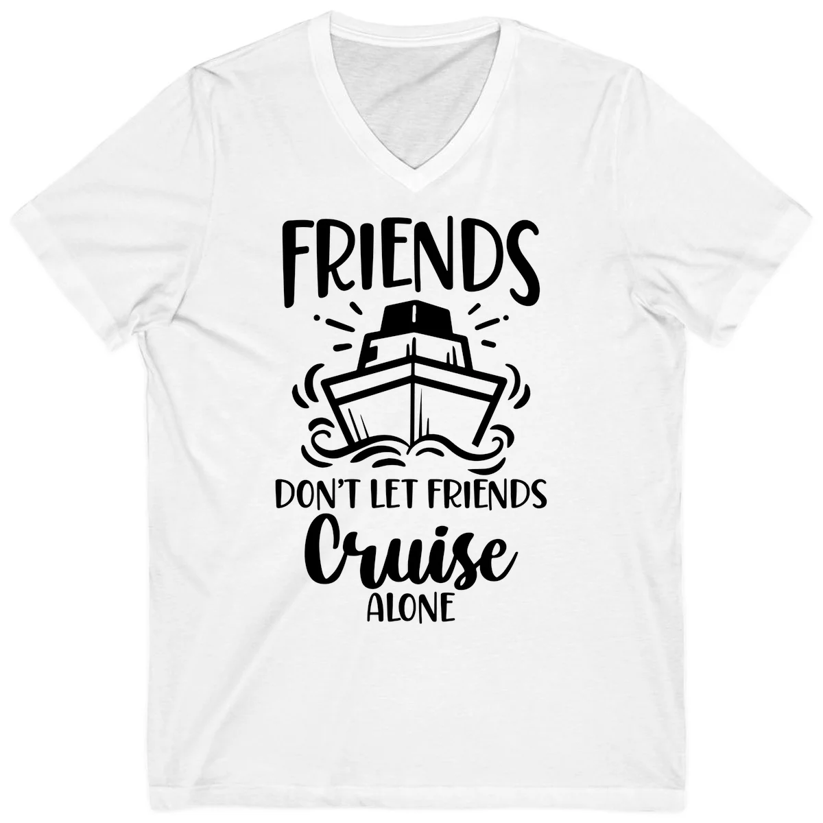 Friends Don't Let Friends Cruise Alone V-Neck in White