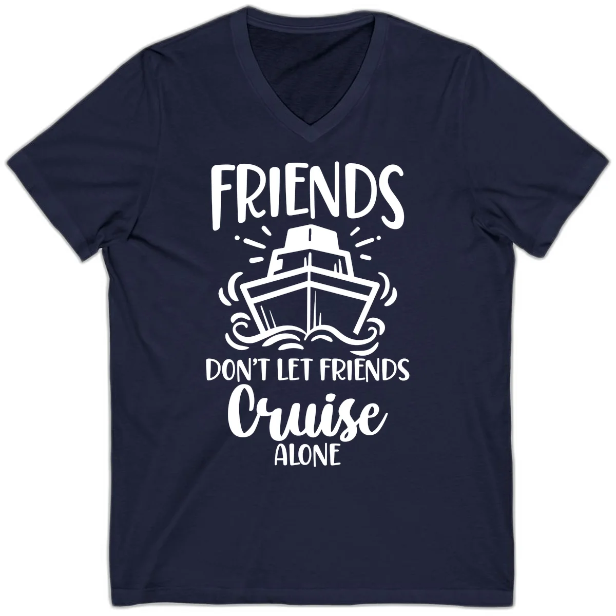 Friends Don't Let Friends Cruise Alone V-Neck in Navy