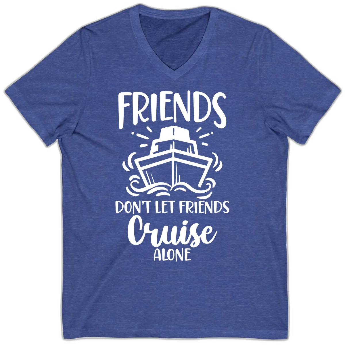 Friends Don't Let Friends Cruise Alone V-Neck in Heather True Royal