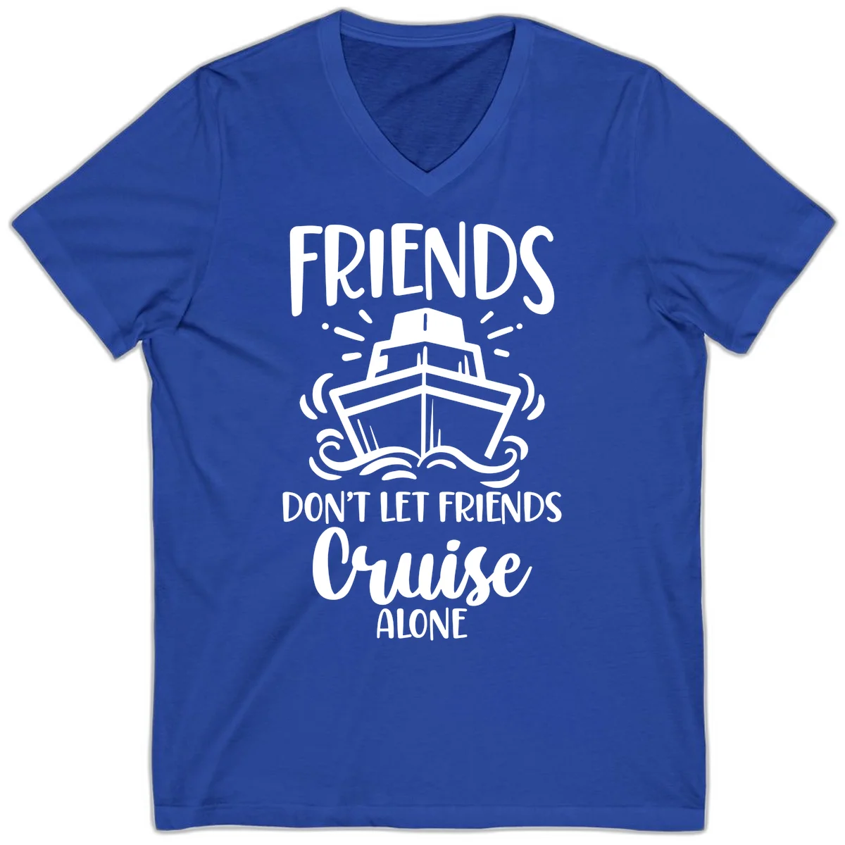 Friends Don't Let Friends Cruise Alone V-Neck in True Royal