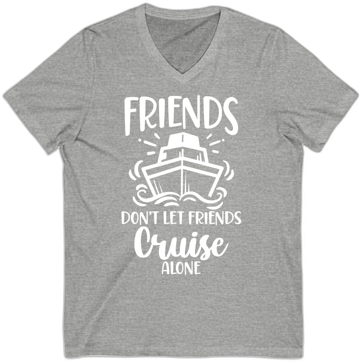 Friends Don't Let Friends Cruise Alone V-Neck in Athletic Heather