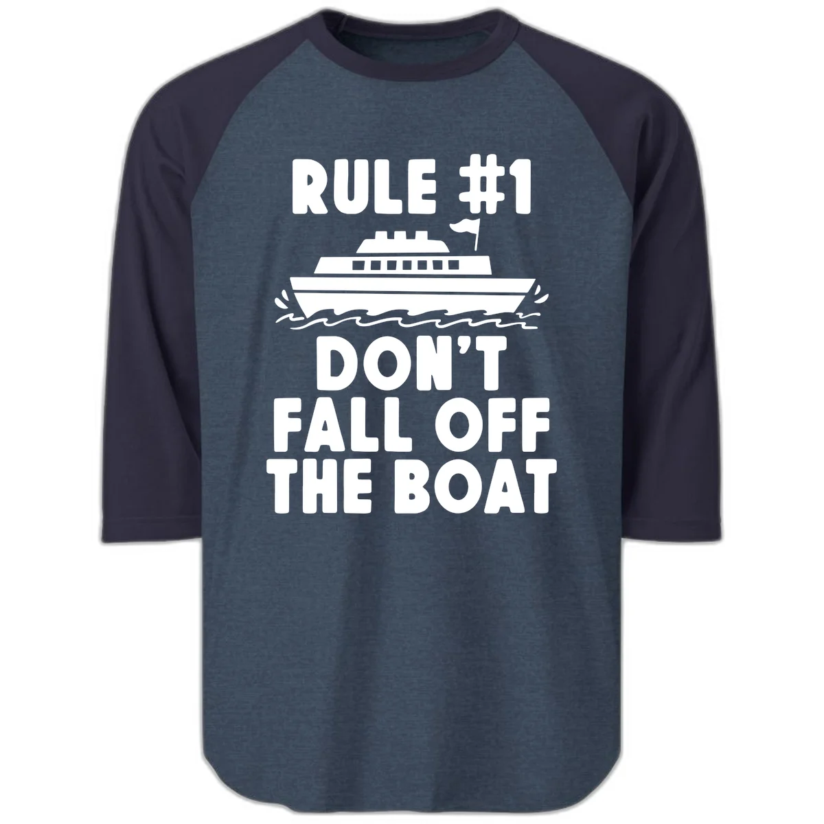 Rule #1 Don't Fall Off The Boat Raglan 3/4 Sleeve in Heather Denim Navy