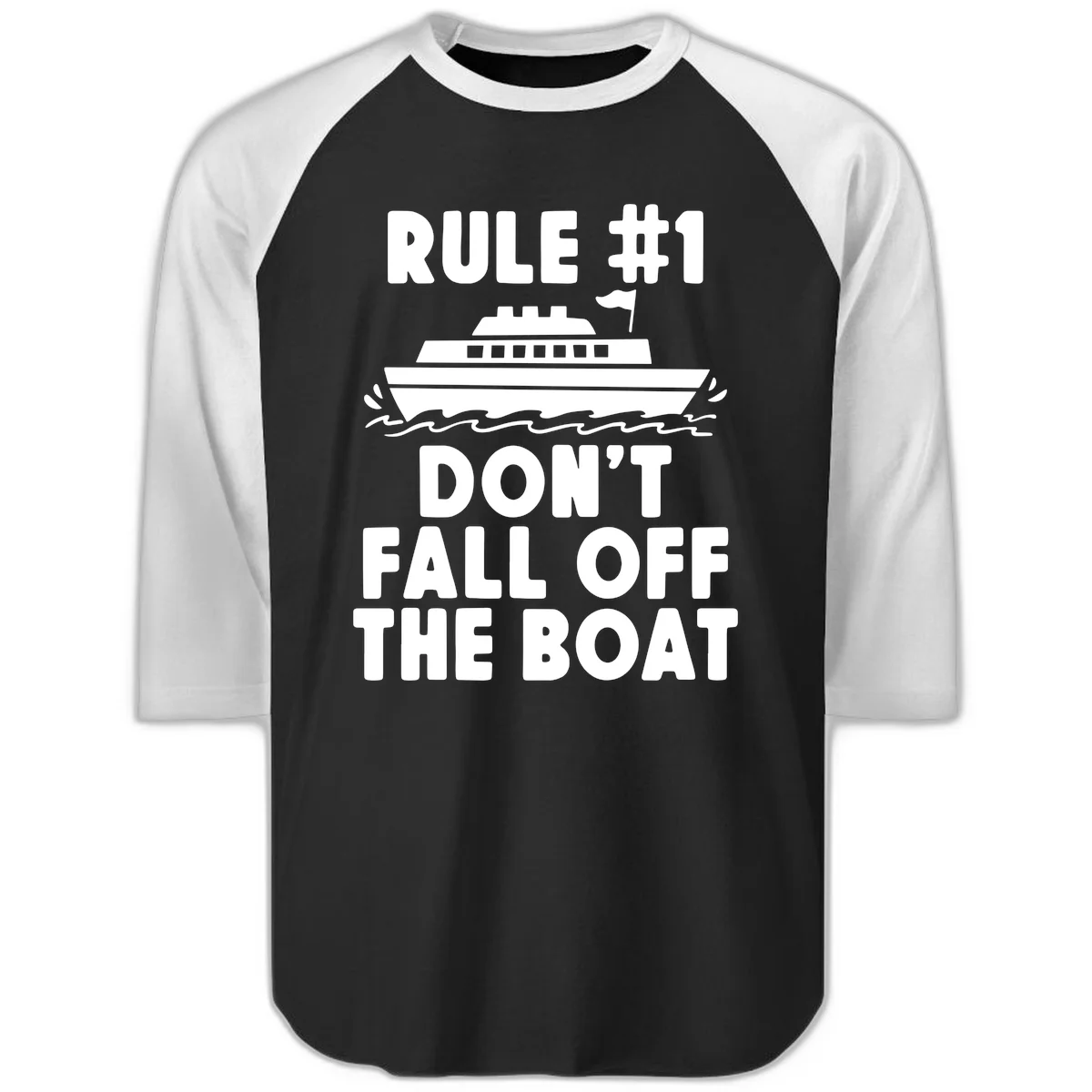 Rule #1 Don't Fall Off The Boat Raglan 3/4 Sleeve in Black White