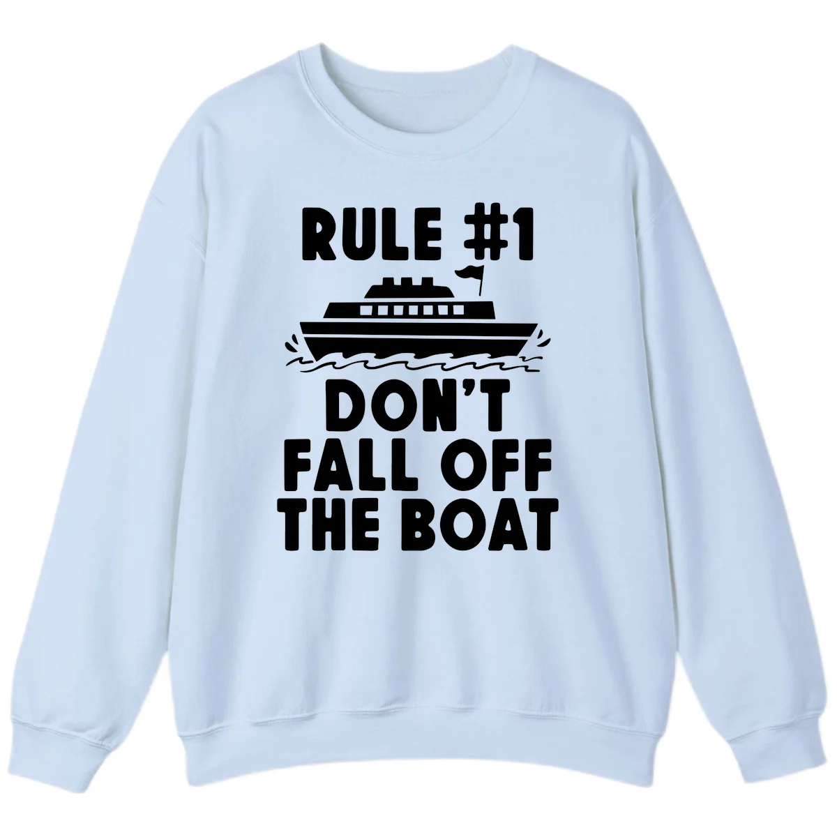Rule #1 Don't Fall Off The Boat Sweatshirt in Light Blue