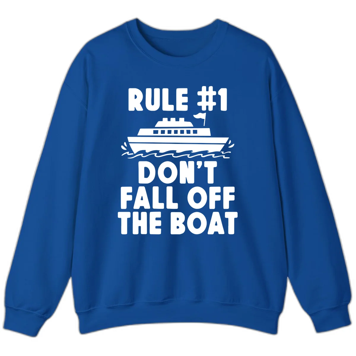 Rule #1 Don't Fall Off The Boat Sweatshirt in Royal