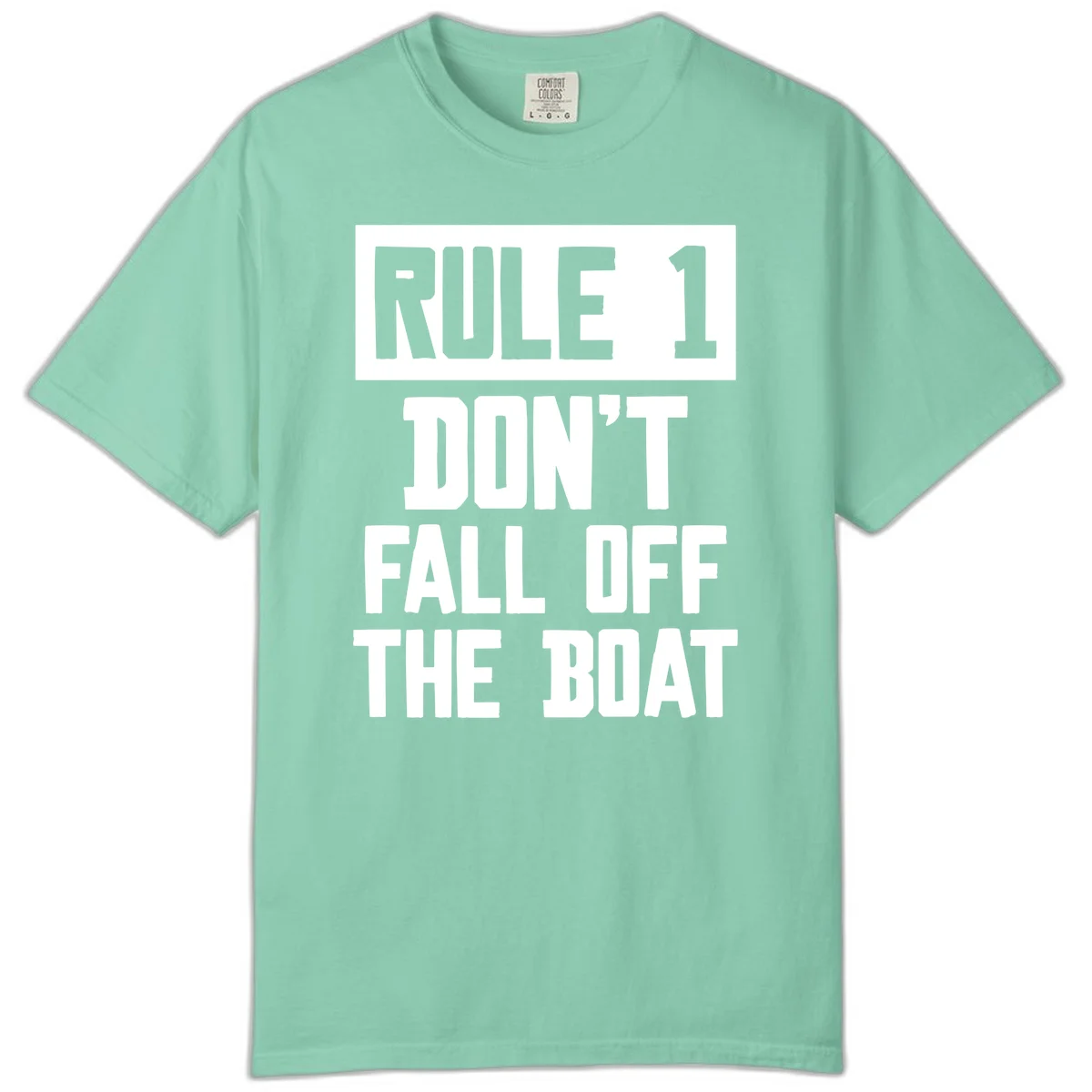 Rule 1 Don't Fall Off The Boat Comfort Color in Island Reef
