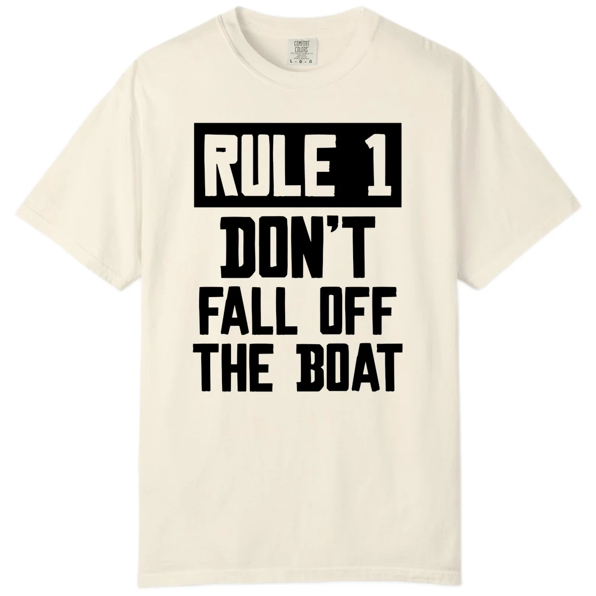 Rule 1 Don't Fall Off The Boat Comfort Color in Ivory