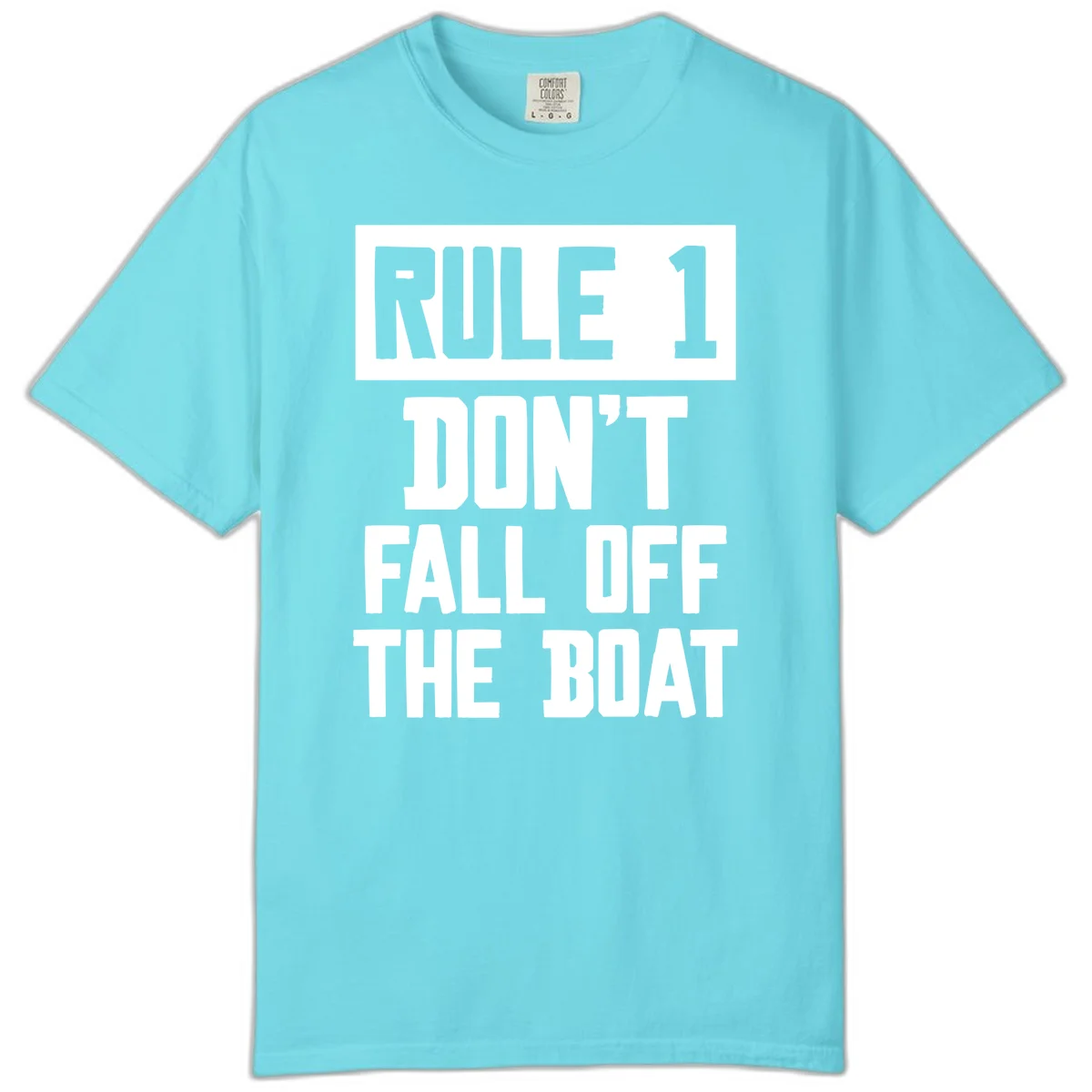 Rule 1 Don't Fall Off The Boat Comfort Color in Lagoon Blue