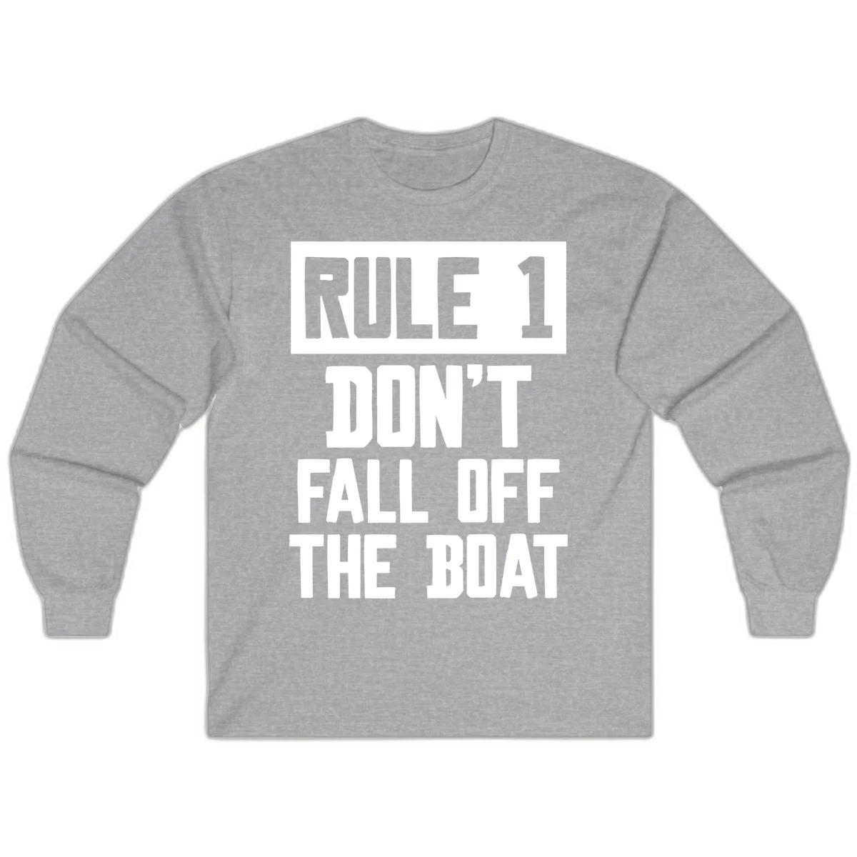 Rule 1 Don't Fall Off The Boat Long Sleeve in Sport Grey