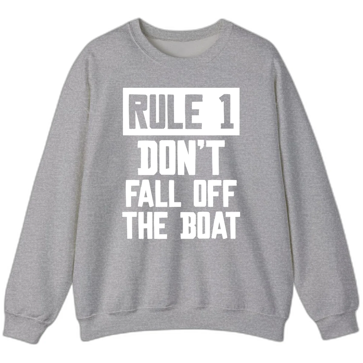 Rule 1 Don't Fall Off The Boat Sweatshirt in Sport Grey